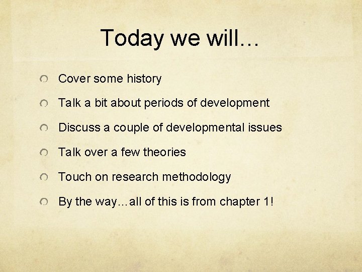 Today we will… Cover some history Talk a bit about periods of development Discuss Today we will… Cover some history Talk a bit about periods of development Discuss