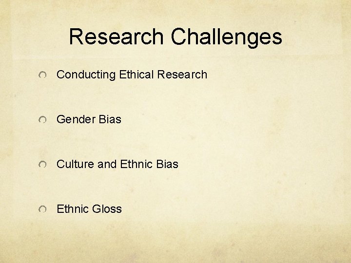 Research Challenges Conducting Ethical Research Gender Bias Culture and Ethnic Bias Ethnic Gloss Research Challenges Conducting Ethical Research Gender Bias Culture and Ethnic Bias Ethnic Gloss