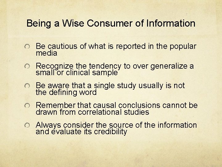 Being a Wise Consumer of Information Be cautious of what is reported in the Being a Wise Consumer of Information Be cautious of what is reported in the