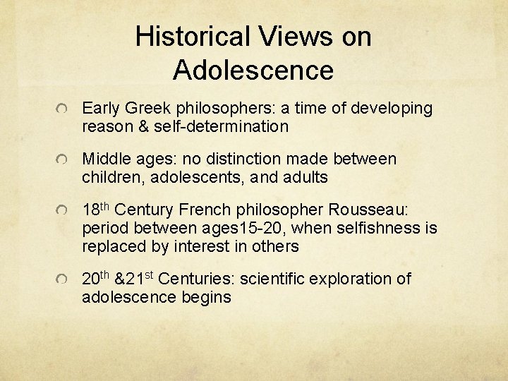 Historical Views on Adolescence Early Greek philosophers: a time of developing reason & self-determination Historical Views on Adolescence Early Greek philosophers: a time of developing reason & self-determination