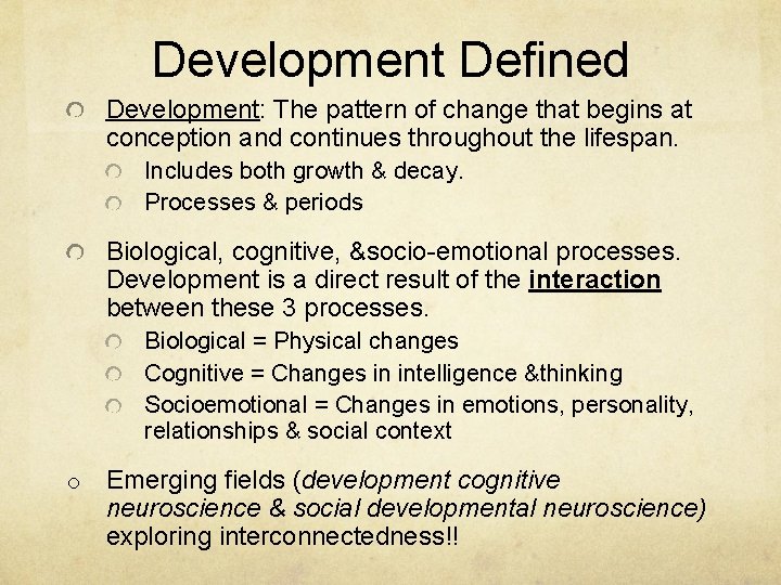Development Defined Development: The pattern of change that begins at conception and continues throughout Development Defined Development: The pattern of change that begins at conception and continues throughout