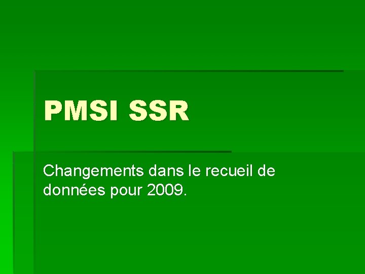 PMSI SSR Changements dans le recueil de données pour 2009. 