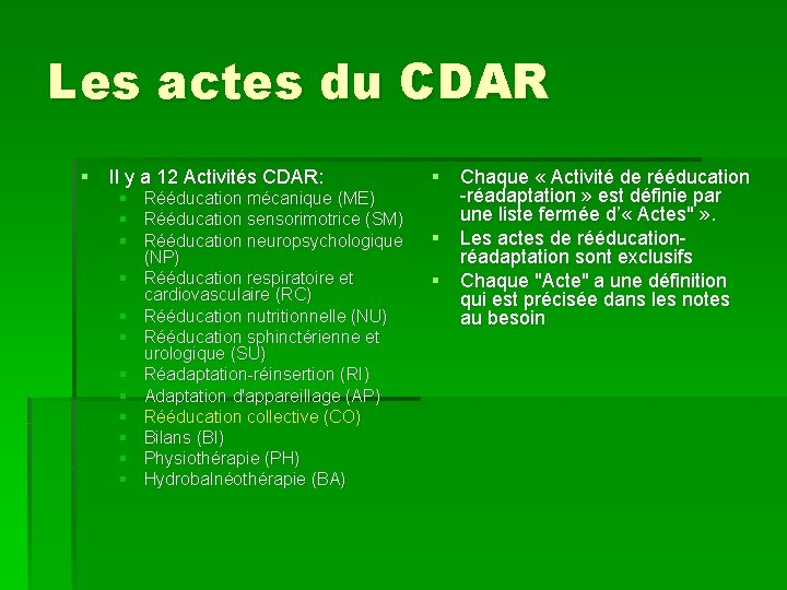 Les actes du CDAR § Il y a 12 Activités CDAR: § Rééducation mécanique
