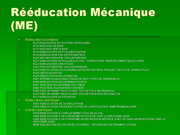 Rééducation Mécanique (ME) § § § Rééducation locomotrice § § § § § RL