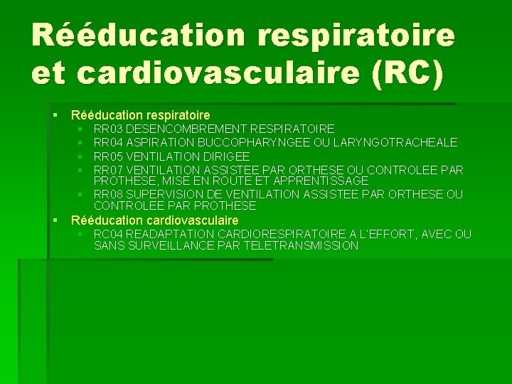 Rééducation respiratoire et cardiovasculaire (RC) § Rééducation respiratoire § § RR 03 DESENCOMBREMENT RESPIRATOIRE