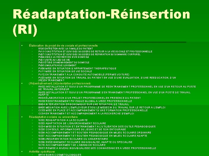 Réadaptation-Réinsertion (RI) § Élaboration du projet de vie sociale et professionnelle § § §