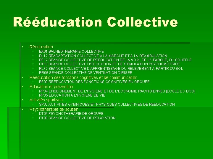 Rééducation Collective § § § Rééducation § § § BA 01 BALNEOTHERAPIE COLLECTIVE DL