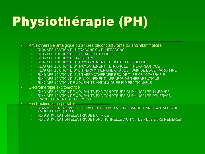 Physiothérapie (PH) § § § Physiothérapie antalgique ou à visée décontracturante ou antiinflammatoire §