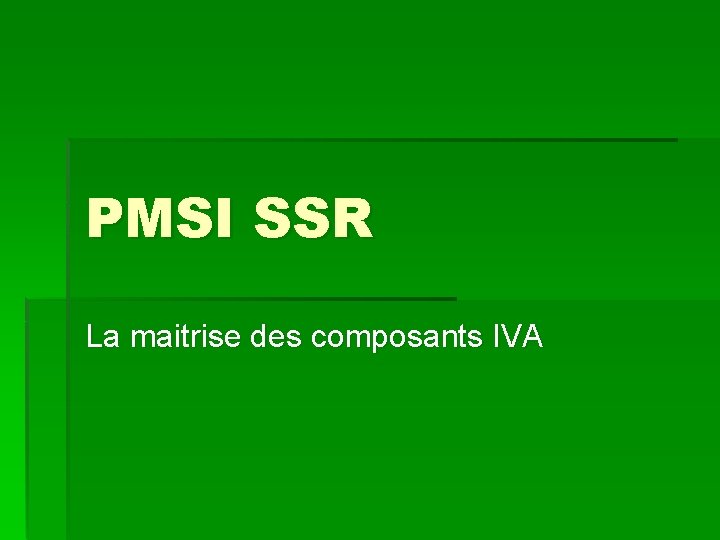 PMSI SSR La maitrise des composants IVA 