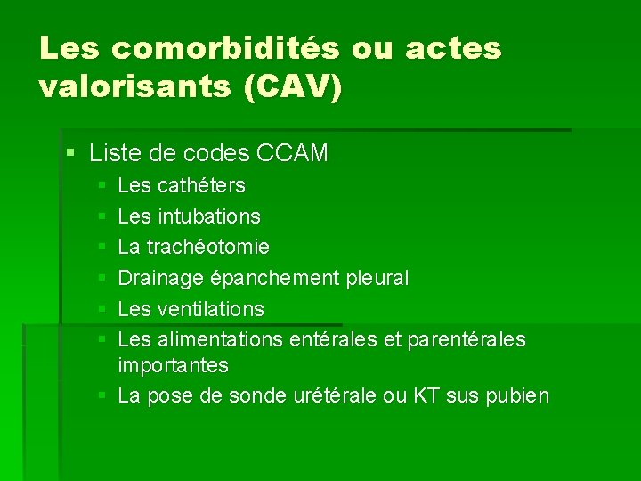 Les comorbidités ou actes valorisants (CAV) § Liste de codes CCAM § § §