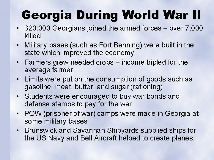 Georgia During World War II • 320, 000 Georgians joined the armed forces –
