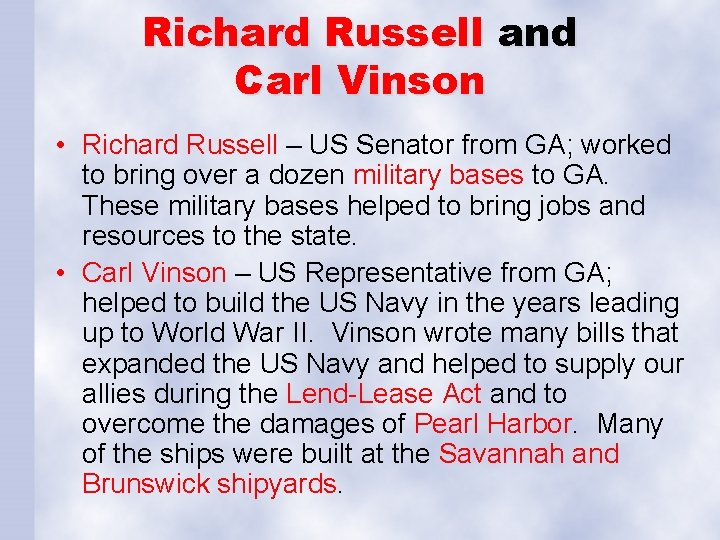 Richard Russell and Carl Vinson • Richard Russell – US Senator from GA; worked
