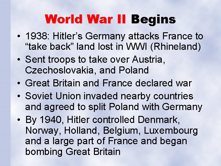World War II Begins • 1938: Hitler’s Germany attacks France to “take back” land