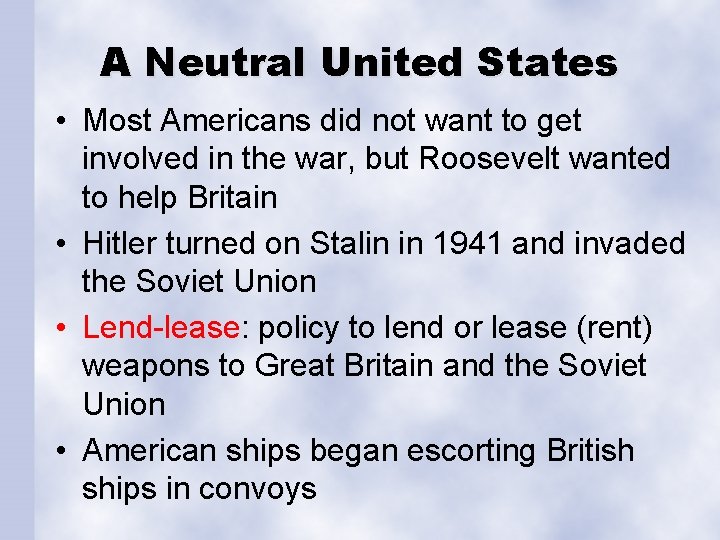 A Neutral United States • Most Americans did not want to get involved in