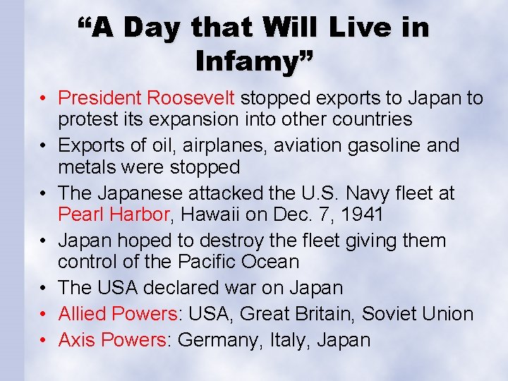 “A Day that Will Live in Infamy” • President Roosevelt stopped exports to Japan