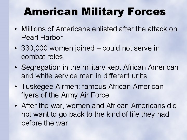 American Military Forces • Millions of Americans enlisted after the attack on Pearl Harbor