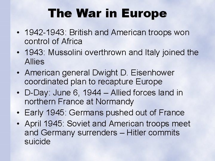 The War in Europe • 1942 -1943: British and American troops won control of