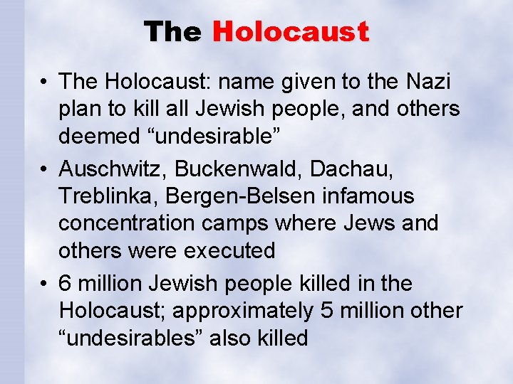 The Holocaust • The Holocaust: name given to the Nazi plan to kill all