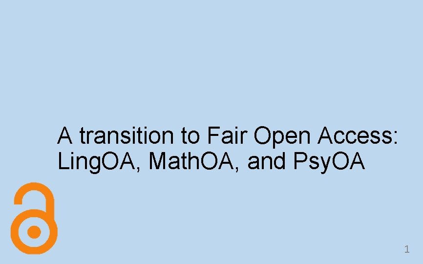 A transition to Fair Open Access: Ling. OA, Math. OA, and Psy. OA 1