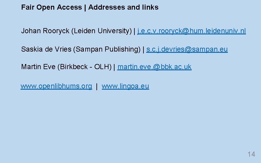 Fair Open Access | Addresses and links Johan Rooryck (Leiden University) | j. e.