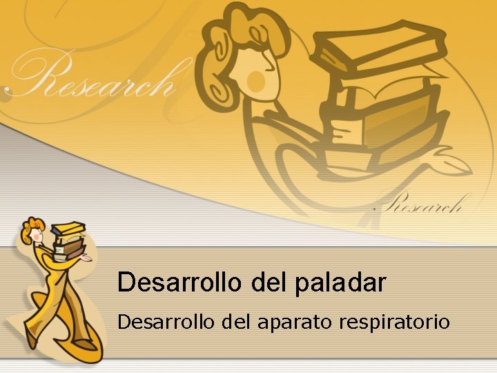 Desarrollo del paladar Desarrollo del aparato respiratorio 