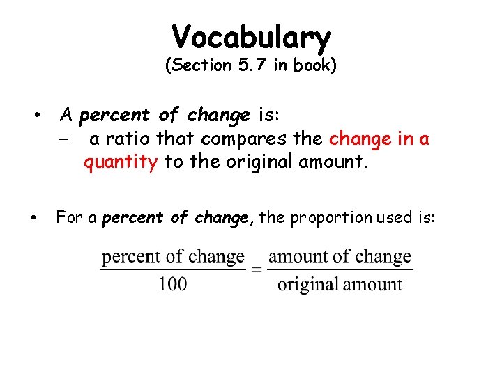 Vocabulary (Section 5. 7 in book) • A percent of change is: – a