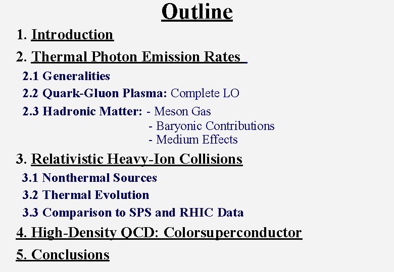 Outline 1. Introduction 2. Thermal Photon Emission Rates 2. 1 Generalities 2. 2 Quark-Gluon