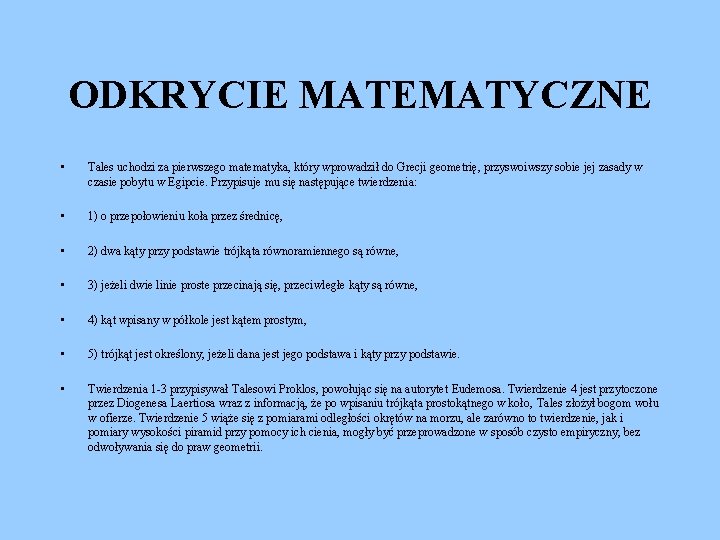 ODKRYCIE MATEMATYCZNE • Tales uchodzi za pierwszego matematyka, który wprowadził do Grecji geometrię, przyswoiwszy