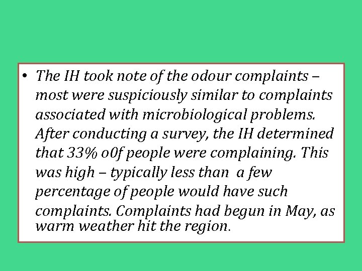  • The IH took note of the odour complaints – most were suspiciously