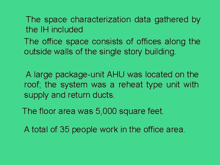 The space characterization data gathered by the IH included: The office space consists of