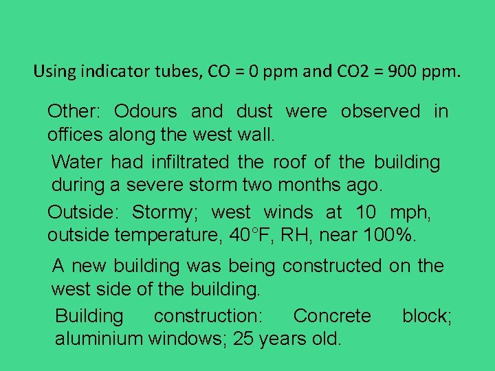 Using indicator tubes, CO = 0 ppm and CO 2 = 900 ppm. Other: