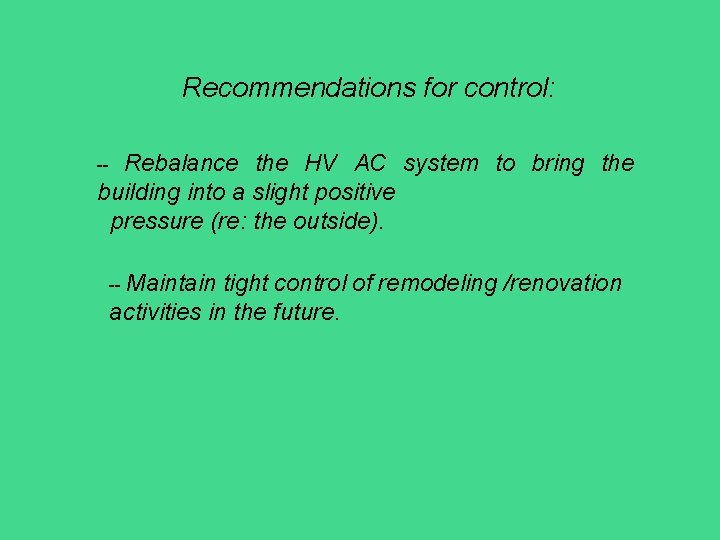 Recommendations for control: Rebalance the HV AC system to bring the building into a