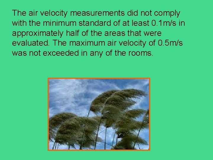 The air velocity measurements did not comply with the minimum standard of at least