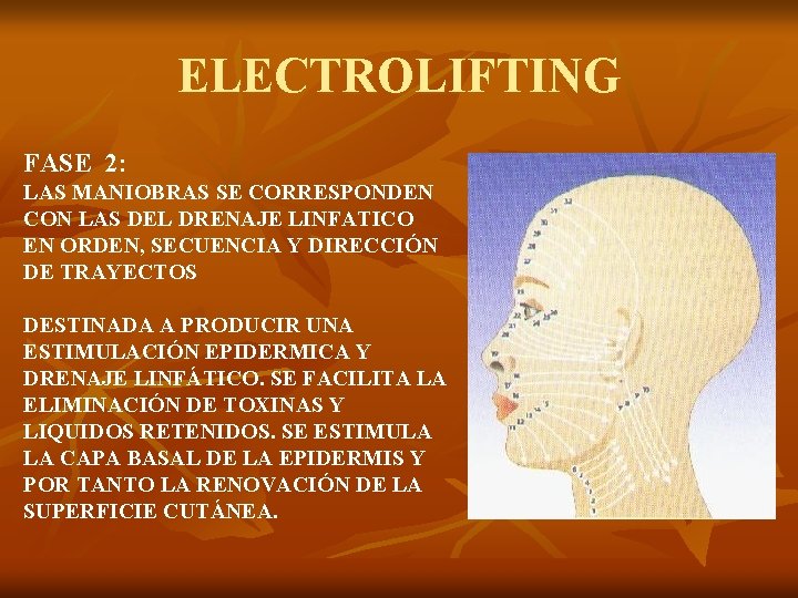 ELECTROLIFTING FASE 2: LAS MANIOBRAS SE CORRESPONDEN CON LAS DEL DRENAJE LINFATICO EN ORDEN,