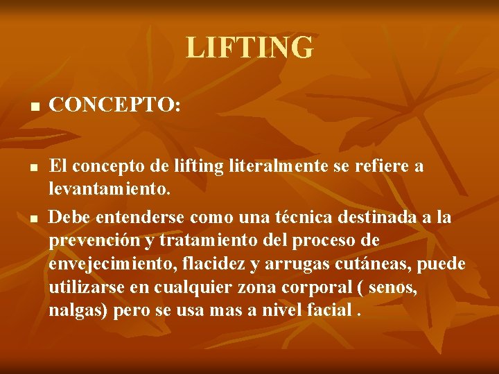 LIFTING n n n CONCEPTO: El concepto de lifting literalmente se refiere a levantamiento.