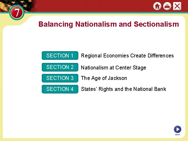Balancing Nationalism and Sectionalism SECTION 1 Regional Economies Create Differences SECTION 2 Nationalism at
