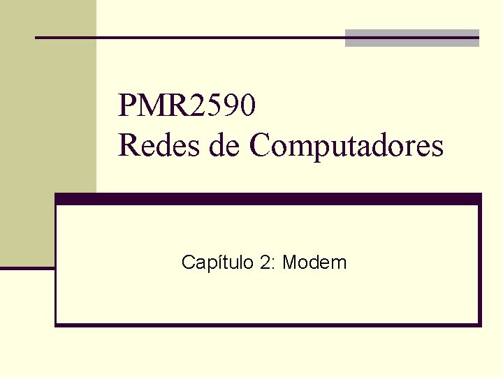PMR 2590 Redes de Computadores Capítulo 2: Modem PMR 2590 Redes de Computadores Capítulo 2: Modem