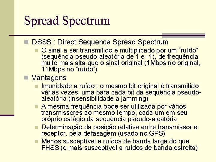 Spread Spectrum n DSSS : Direct Sequence Spread Spectrum n O sinal a ser Spread Spectrum n DSSS : Direct Sequence Spread Spectrum n O sinal a ser