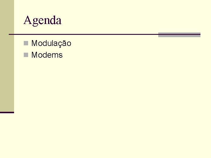 Agenda n Modulação n Modems Agenda n Modulação n Modems