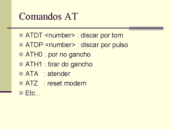Comandos AT n ATDT <number> : discar por tom n ATDP <number> : discar Comandos AT n ATDT <number> : discar por tom n ATDP <number> : discar