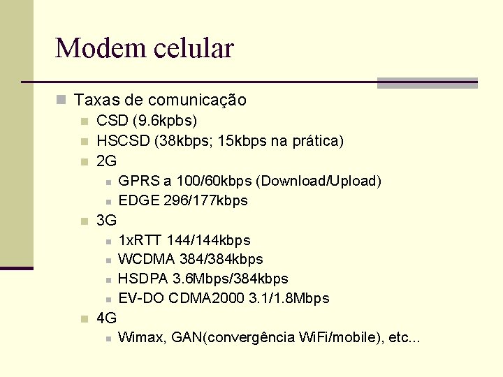 Modem celular n Taxas de comunicação n CSD (9. 6 kpbs) n HSCSD (38 Modem celular n Taxas de comunicação n CSD (9. 6 kpbs) n HSCSD (38