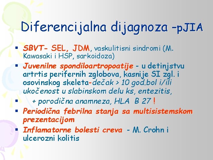 Diferencijalna dijagnoza -p. JIA § SBVT- SEL, JDM, vaskulitisni sindromi (M. Kawasaki i HSP,