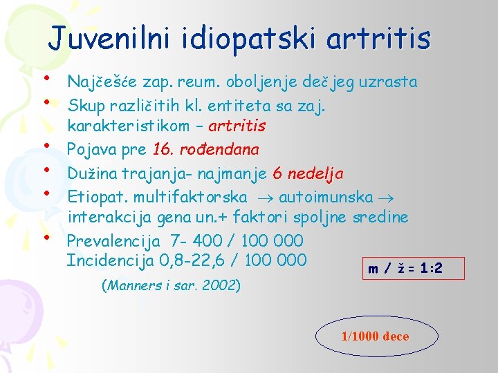 Juvenilni idiopatski artritis • • • Najčešće zap. reum. oboljenje dečjeg uzrasta Skup različitih