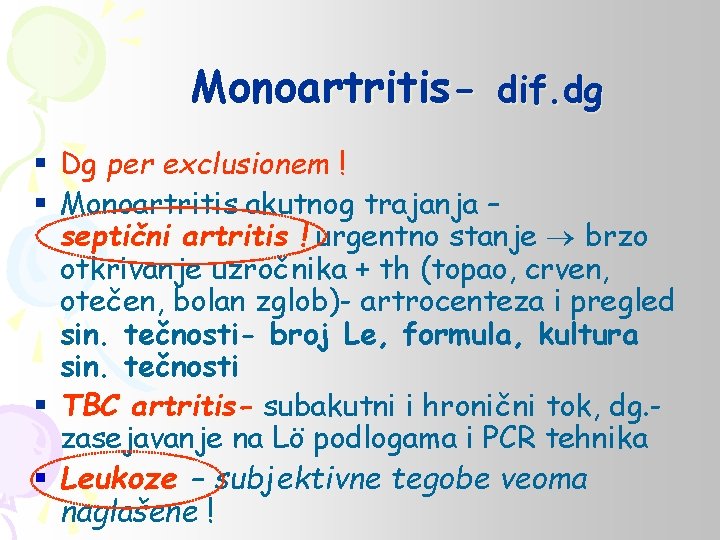 Monoartritis- dif. dg § Dg per exclusionem ! § Monoartritis akutnog trajanja – septični