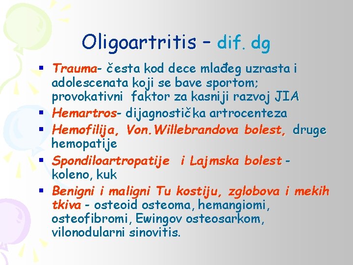 Oligoartritis – dif. dg § Trauma- česta kod dece mlađeg uzrasta i adolescenata koji