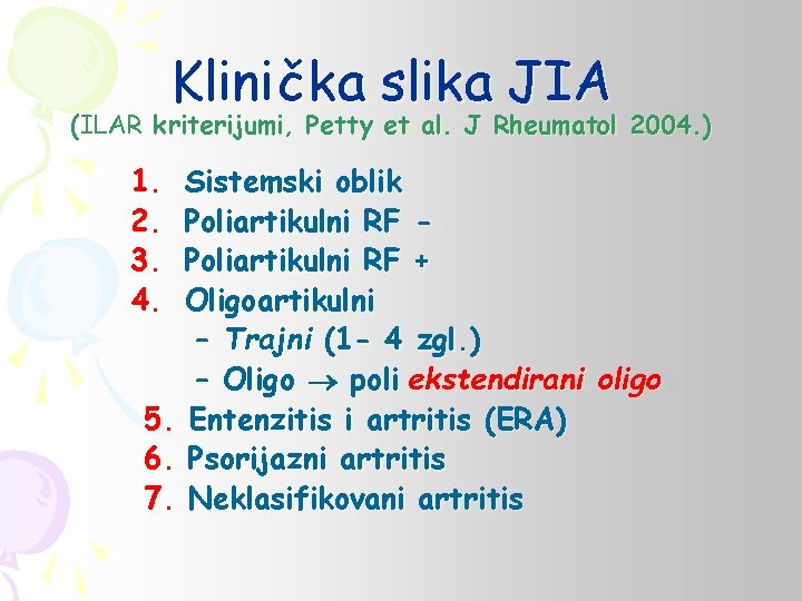 Klinička slika JIA (ILAR kriterijumi, Petty et al. J Rheumatol 2004. ) 1. 2.