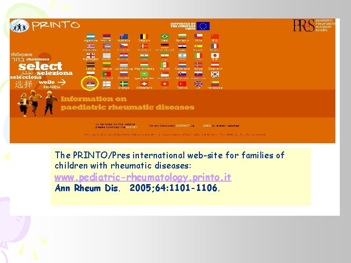 The PRINTO/Pres international web-site for families of children with rheumatic diseases: www. pediatric-rheumatology. printo.