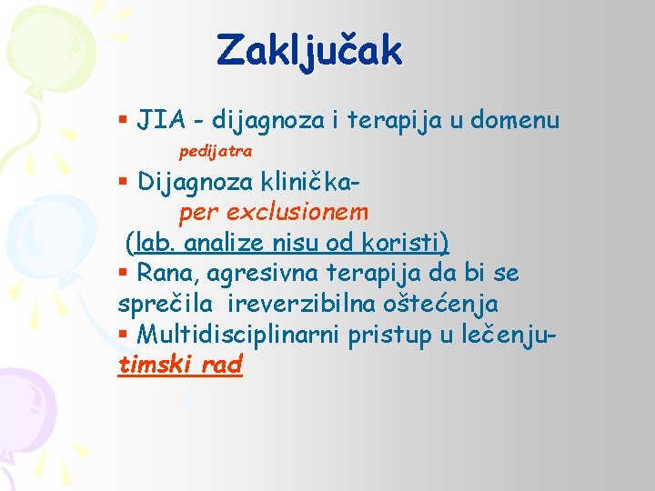 Zaključak § JIA - dijagnoza i terapija u domenu pedijatra § Dijagnoza kliničkaper exclusionem