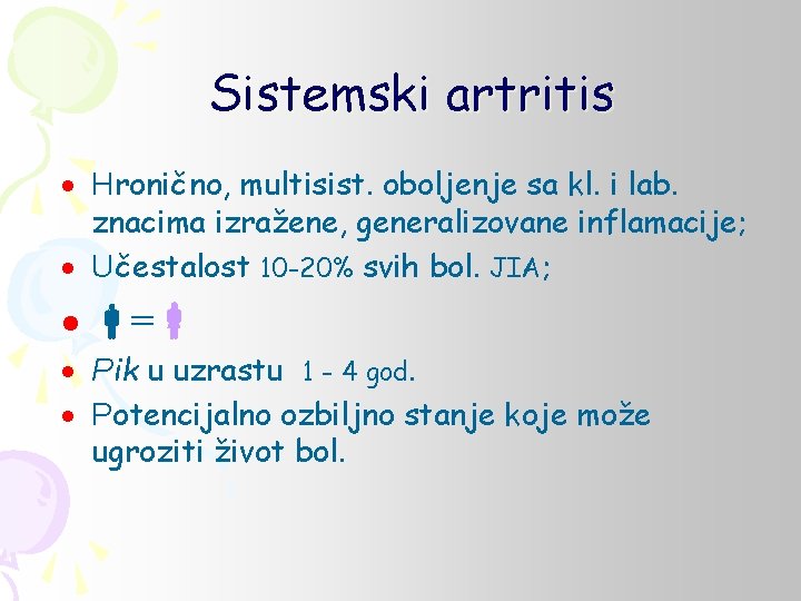 Sistemski artritis · Hronično, multisist. oboljenje sa kl. i lab. znacima izražene, generalizovane inflamacije;