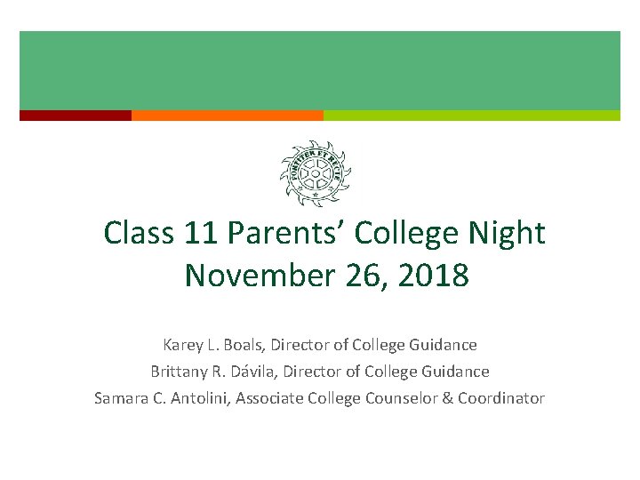 Class 11 Parents’ College Night November 26, 2018 Karey L. Boals, Director of College